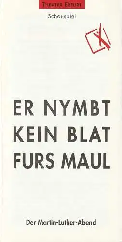 Theater Erfurt, Dietrich Taube, Anne Richter: Programmheft ER NYMBT KEIN BLAT FURS MAUL Premiere 24. Januar 1996 Spielzeit 1995 / 96 (18). 