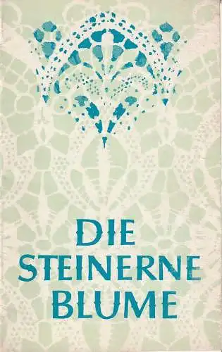 Städtische Bühnen Erfurt, Bodo Witte, Johannes Steurich, Walter Meißner, Regina Holland-Cunz: Programmheft Sergej Prokofjew DIE STEINERNE BLUME Premiere 6. März 1971 Spielzeit 1970 / 71 Heft 15 (18). 