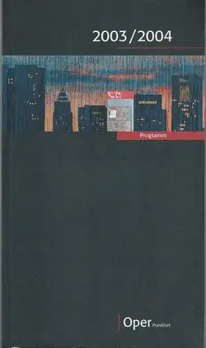 Oper Frankfurt, Bernd Loebe, Andreas Skipis, Norbert Abels, u.a: OPER FRANKFURT Programm 2003 / 2004 Spielzeitheft (18). 