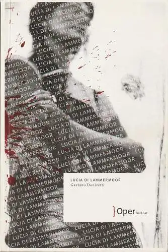 Oper Frankfurt, Bernd Loebe, Zsolt Horpacsy: Programmheft Gaetano Donizetti LUCIA DI LAMMERMOOR Premiere 26. Oktober 2008 Spielzeit 2008 / 09 (18). 