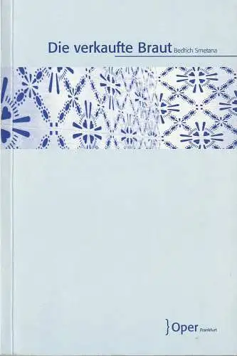Oper Frankfurt, Bernd Loebe, Zsolt Horpacsy, Ursula Ellenberger: Programmheft Bedrich Smetana DIE VERKAUFTE BRAUT Premiere 21. Mai 2006 Spielzeit 2005 / 06 (18). 
