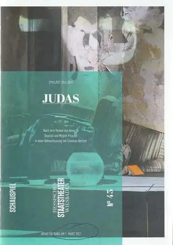 Hessisches Staatstheater Wiesbaden Schauspiel, Uwe Eric Laufenberg, formdusche, Sascha Kölzow: Programmheft Uraufführung Oz / Pressler / Bechtel JUDAS 1. März 2017 Spielzeit 2016 / 2017 Heft 43 (18). 