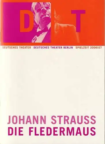 Deutsches Theater Berlin, Bernd Wilms, Michael de Vivie, Felicitas Zürcher, Ulrich Beck: Programmheft Johann Strauss DIE FLEDERMAUS Premiere 29. April 2007 Spielzeit 2006 / 07 Nr. 12 (18). 