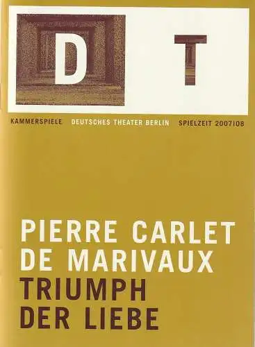 Deutsches Theater Berlin, Bernd Wilms, Roland Koberg, Michael de Vivie: Programmheft Pierre Carlet de Marivaux TRIUMPH DER LIEBE Premiere 15. Dezember 2007 Kammerspiele Spielzeit 2007 / 08 Nr. 8 (18). 