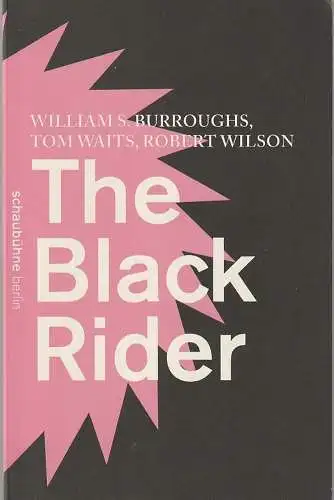 Schaubühne am Lehniner Platz, Nils Haarmann, Thomas Aurin (Fotos): Programmheft  William S. Burroughs / Tom Waits / Robert Wilson THE  BLACK RIDER Premiere 24. November 2012  51. Spielzeit 2012 / 2013 (18). 