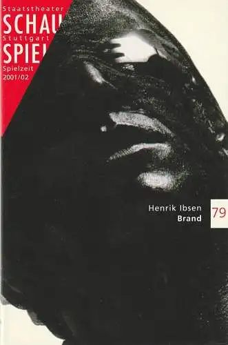 Schauspiel Staatstheater Stuttgart, Friedrich Schirmer, Michael Propfe: Programmheft Henrik Ibsen BRAND Premiere 23. Februar 2002 Schauspielhaus Spielzeit 2001 / 02 Programmbuch 79 (18). 