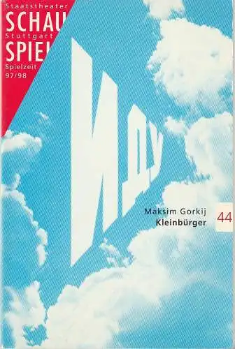 Schauspiel Staatstheater Stuttgart, Friedrich Schirmer, Andreas Beck, Karen Schulze: Programmheft  Maksim Gorkij KLEINBÜRGER  Premiere 6. Juni 1998 Schauspiel Kleines Haus Spielzeit 1997 / 98 Programmbuch 44 (18). 