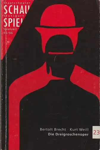 Schauspiel Staatstheater Stuttgart, Friedrich Schirmer, Michael Propfe: Programmheft Bertolt Brecht / Kurt Weill DIE DREIGROSCHENOPER Premiere 23. Februar 1996 Schauspiel Kleines Haus Spielzeit 1996 / 96 Programmbuch 23 (18). 