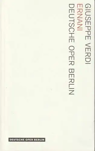 Deutsche Oper Berlin, Kirsten Harms, Andreas K. W Meyer, Carsten Jenß, Peter Kain: Programmheft Giuseppe Verdi ERNANI Premiere 24. Juni 2006 in der Berliner Philharmonie Spielzeit 2005 / 2006 (18). 