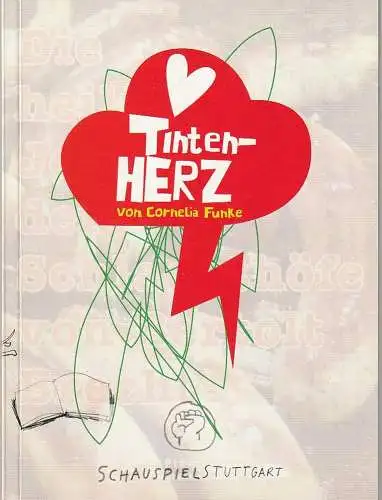 Schauspiel Stuttgart / Staatstheater Stuttgart, Hasko Weber, Beate Seidel: Programmheft Cornelia Funke TINTENHERZ  Premiere 17. November 2006 (18). 