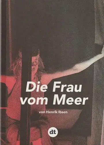 Deutsches Theater Berlin, Ulrich Khuon, Sonja Anders, Hannes Oppermann, Sabine Meyer, Julia Kuon, Arno Declair (Fotos): Programmheft Henrik Ibsen DIE FRAU VOM MEER Premiere 26. November 2014 Spielzeit 2014 / 15 Heft 97 (18). 