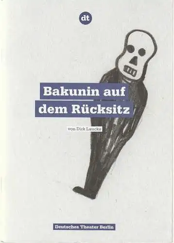 Deutsches Theater Berlin, Ulrich Khuon, Ulrich beck, Lisa Ebinghaus, Kerstin Finger, Katharina von Horn, Arno Declair (Probenfotos): Programmheft Dirk Laucke BAKUNIN AUF DEM RÜCKSITZ Premiere.. 