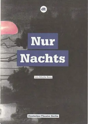Deutsches Theater Berlin, Ulrich Khuon, John von Düffel, Mirjam Knapp, Kerstin Finger, Arno Declair (Probenfotos): Programmheft Sibylle Berg NUR NACHTS Premiere 25. November 2010 Kammerspiele Spielzeit 2010 / 2011 Heft 29 (18). 