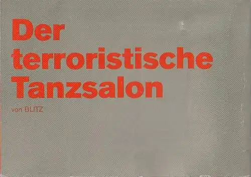 Schaubühne am Lehniner Platz, Nils Haarmann: Programmheft Blitz DER TERRORISTISCHE TANZSALON Premiere 16. + 18. März 2013 im Studio 51. Spielzeit 2012 / 13 (18). 