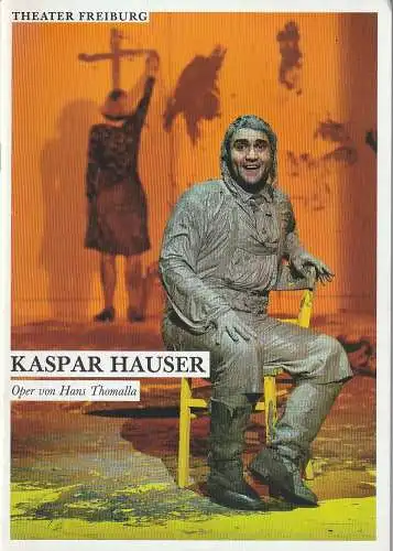 Theater Freiburg, Barbara Mundel, Heiko Voss, Maurice Korbel (Probenfotos): Programmheft Uraufführung Hans Thomalla KASPAR HAUSER 9. April 2016 Grosses Haus Spielzeit 2015 / 16 Heft 16 (18). 