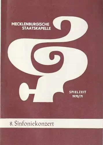 Mecklenburgisches Staatstheater Schwerin, Mecklenburgische Staatskapelle, Rudi Kostka, Peter Kaiser: Programmheft 8. Sinfoniekonzert 1. Juni 1971 Großes Haus Spielzeit 1970 / 71 Heft 11 (18). 