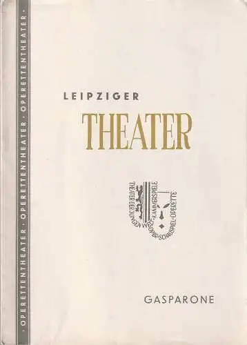 Städtische Theater Leipzig, Johannes Arpe, Ferdinand May, Friedrich Wolf, Inge bauer, Wilhelm Henzler: Programmheft Carl Millöcker GASPARONE Spielzeit 1956 / 57 Heft 5 (18). 