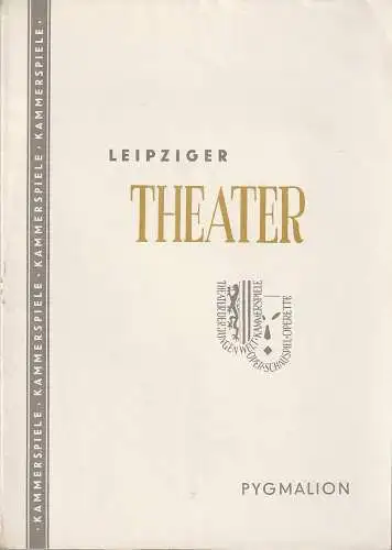 Städtische Theater Leipzig, Max Burghardt, Ferdinand May, Günter Kaltofen, Max Schwimmer: Programmheft Bernard Shaw PYGMALION Kammerspiele Spielzeit 1952 / 53 Heft 31 (18). 