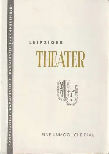 Städtische Theater Leipzig, Johannes Arpe, Ferdinand May, Wilhelm Henzler: Programmheft Peter Bejach EINE UNMÖGLICHE FRAU Kammerspiele Spielzeit 1955 / 56 Heft 3 (18). 