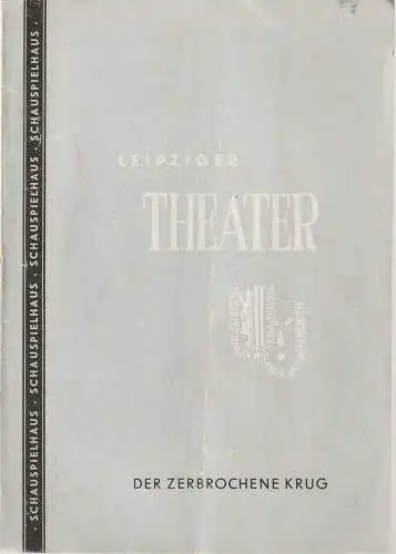 Städtische Theater Leipzig, Max Burghardt, Ferdinand May: Programmheft Heinrich von Kleist DER ZERBROCHENE KRUG Schauspielhaus Spielzeit 1952 / 53 Heft 14 (18). 
