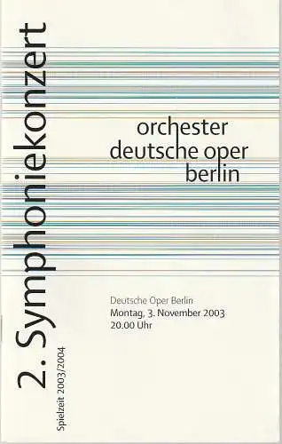 Orchester der Deutschen Oper Berlin,  Christian Thielemann, Antje Müller: Programmheft 2. SYMPHONIEKONZERT  3. November 2003 ORCHESTER DEUTSCHE OPER BERLIN Spielzeit 2003 / 2004 (18). 