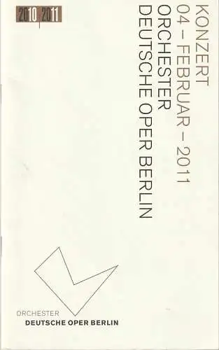 Deutsche Oper Berlin, Kirsten Harms, Orchester der Deutschen Oper Berlin, Andreas K. W. Meyer, Miriam Konert, Angelika Maidowski: Programmheft KONZERT 4. Februar 2011  ORCHESTER DEUTSCHE OPER BERLIN Spielzeit 2010 / 2011 (18). 