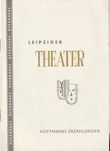 Städtische Theater Leipzig, Johannes Arpe, Ferdinand Mai, Max Schwimmer, Dietrich Wolf, Wilhelm Henzler: Programmheft Jacques Offenbach HOFFMANNS ERZÄHLUNGEN  Opernhaus Spielzeit 1955 / 56 Heft 15 (18). 