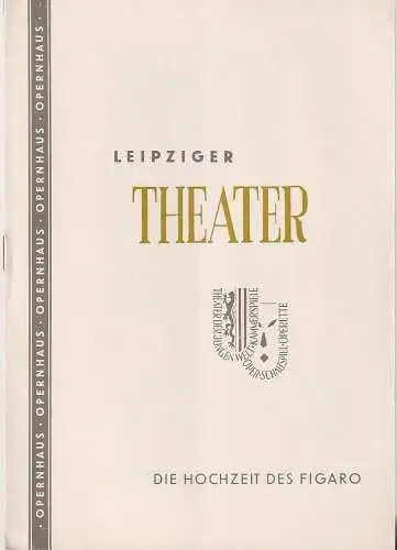 Städtische Theater Leipzig, Johannes Arpe, Ferdinand Mai: Programmheft  Wolfgang Amadeus Mozart DIE HOCHZEIT DES FIGARO Opernhaus Spielzeit 1953 / 54 Heft 3 (18). 