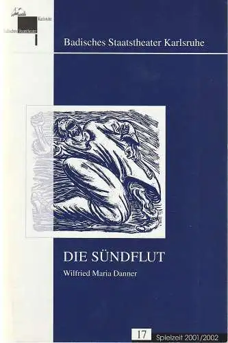 Badisches Staatstheater Karlsruhe, Pavel Fieber, Frank Gersthofer, Roswitha Roth, Christian Floeren, Jochen Klenk (Szenenfotos): Programmheft Uraufführung Wilfried Maria Danner DIE SÜNDFLUT 13. April 2002 Großes.. 