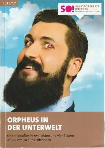 Staatsoperette Dresden, Wolfgang Schaller, Heiko Cullmann: Programmheft Jacques Offenbach  ORPHEUS IN DER UNTERWELT  Spielzeit 2016 / 17 (18). 