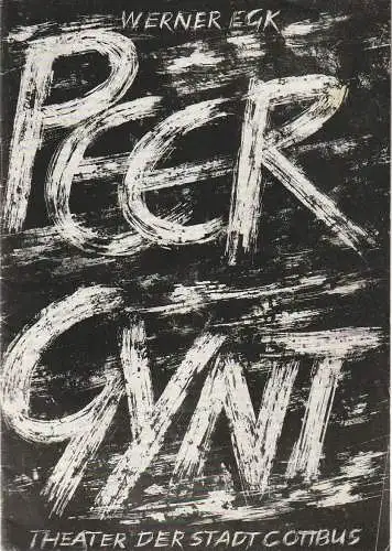 Theater der Stadt Cottbus, Herbert Keller, Joachim Großkreutz, Hubert Globisch: Programmheft Werner Egk PEER GYNT Premiere 3. Juni 1967 Spielzeit 1966 / 67 Heft 17 (18). 