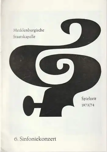 Mecklenburgische Staatstheater Schwerin, Rudi Kostka, Peter Kaiser: Programmheft MECKLENBURGISCHE STAATSKAPELLE  6. SINFONIEKONZERT 2. + 3. April 1974 Großes Haus Spielzeit 1973 / 74 Heft 8 (18). 