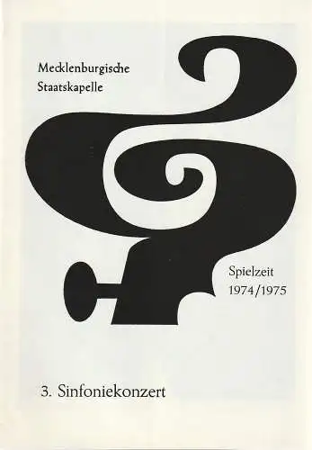 Mecklenburgische Staatstheater Schwerin, Rudi Kostka, Peter Kaiser: Programmheft MECKLENBURGISCHE STAATSKAPELLE  3. SINFONIEKONZERT 5. + 6. November 1974 Großes Haus Spielzeit 1974 / 75 Heft 6 (18). 