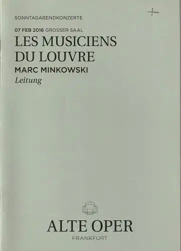 Alte Oper Frankfurt, Stephan Pauly, Gundula Tzschoppe, Karen Allihn: Programmheft LES MUSICIENS DU LOUVRE 7. Februar 2016 Grosser Saal Sonntagabendkonzerte 2015 / 16 (18). 