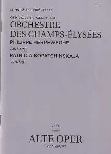 Alte Oper Frankfurt, Stephan Pauly,Gundula Tzschoppe, Karen Allihn: Programmheft ORCHESTRE DES CHAMPS-ELYSEES 6. März 2016 Grosser Saal  Sonntagabendkonzerte 2015 / 16 (18). 