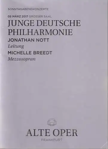 Alte Oper Frankfurt, Stephan Pauly,Gundula Tzschoppe, Karen Allihn: Programmheft JUNGE DEUTSCHE PHILHARMONIE 5. März 2017 Sonntagabendkonzerte (18). 
