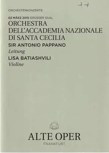 Alte Oper Frankfurt, Stephan Pauly, Gundula Tzschoppe, Karen Allihn: Programmheft ORCHESTRA DELL'ACCADEMIA NAZIONALE DI SANTA CECILIA 2. März 2015  Grosser Saal Orchesterkonzerte 2014 / 15 (18). 
