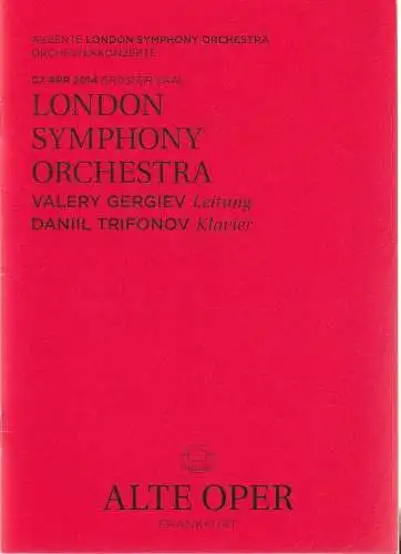 Alte Oper Frankfurt, Stephan Pauly, Gundula Tzschoppe, Karen Allihn: Programmheft LONDON SYMPHONY ORCHESTRA DANIL TRIFONOV 2. April 2014 Grosser Saal Orchesterkonzerte 2013 / 14 (18). 