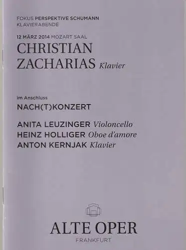 Alte Oper Frankfurt, Stephan Pauly, Gundula Tzschoppe, Gabriele Zerweck, Berno Odo Polzer, Karen Allihn: Programmheft CHRISTIAN ZACHARIAS KLAVIER 12. März 2014 Mozart Saal Klavierabende 2013.. 