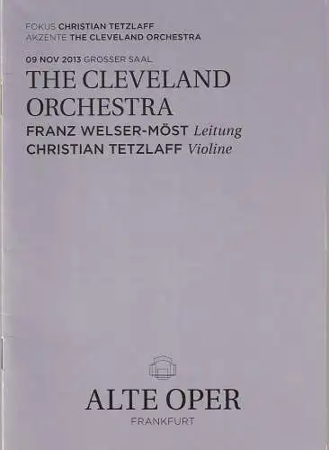Alte Oper Frankfurt, Stephan Pauly, Karen Allihn: Programmheft THE CLEVELAND ORCHESTRA 9. November 2013 Grosser Saal Orchesterkonzerte 2013 / 14  Fokus Christian Tetzlaff  Akzente The Cleveland Orchestra (18). 