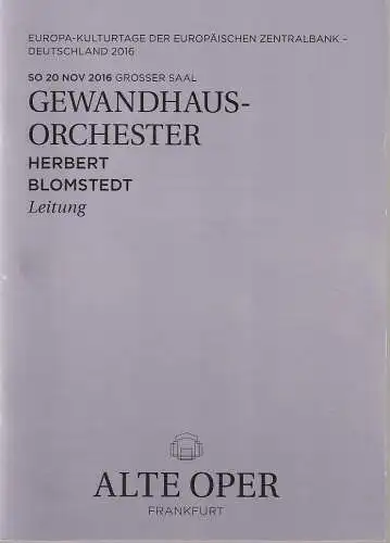 Alte Oper Frankfurt, Stephan Pauly, Gundula Tzschoppe, Karen Allihn: Programmheft GEWANDHAUSORCHESTER HERBERT BLOMSTEDT 20. November 2016 Grosser Saal Sonntagabendkonzerte 2016 / 17  Europa-Kulturtage der Europäischen Zentralbank-Deutschland 2016 (18). 