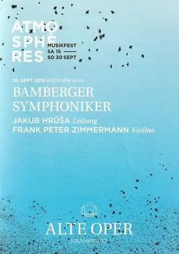 Alte Oper Frankfurt, Stephan Pauly, Gundula Tzschoppe, Bjorn Woll: Programmheft BAMBERGER SYMPHONIKER 30. September 2018 Grosser Saal Sonntagabendkonzerte Atmospheres Musikfest 15. bis 30 September 2018 (18). 