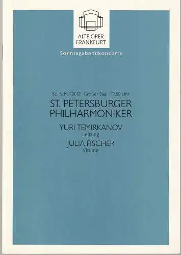 Alte Oper Frankfurt, Stephan Pauly, Karen Allihn: Programmheft ST.PETERSBURGER PHILHARMONIKER 6. Mai 2012  Grosser Saal Sonntagabendkonzerte 2011 / 12 (18). 