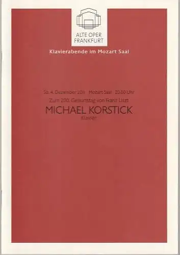 Alte Oper Frankfurt, Michael Hocks, Karen Allihn: Programmheft MICHAEL KORSTICK Klavier 4. Dezember 2011 Mozart Saal Klavierabende im Mozart Saal 2011 / 2012 (18). 