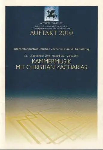 Alte Oper Frankfurt, Michael Hocks, Karen Allihn: Programmheft AUFTAKT 2010 KAMMERMUSIK MIT CHRISTIAN ZACHARIAS 11. Sepember 2010 Mozart Saal Konzertsaison 2010 / 2011 (18). 