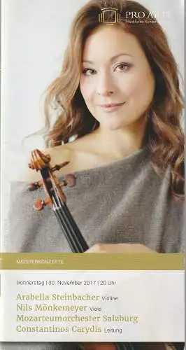 Pro Arte Frankfurter Konzertdirektion, Michael Herrmann, Philip Niggemann, Judith Kissel: Programmheft ARABELLA STEINBACHER / NILS MÖNKEMEYER /MOZARTEUMORCHESTER SALZBURG 30. November 2017  Meisterkonzerte Alte Oper Frankfurt (18). 