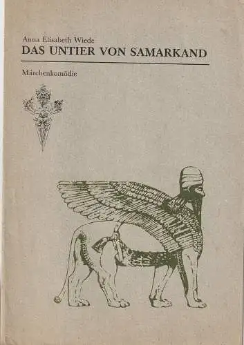 Theater der Freundschaft, Siegfried Wein, Anna Elisabeth Wiede, Manfred Böhme, Richard Leising: Programmheft Anna Elisabeth Wiede DAS UNTIER VON SAMARKAND 1985 (18). 