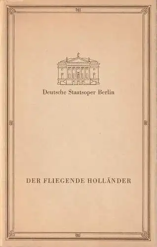 Deutsche Staatsoper Berlin DDR, Günter Rimkus, Wilfried Werz: Programmheft Richard Wagner DER FLIEGENDE HOLLÄNDER 10. Juni 1987 (18). 