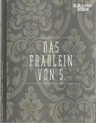 Die Staatstheater Stuttgart, Marc-Oliver Hendriks, Reid Anderson, Michael Küster: Programmheft BALLETT Christian Spuck DAS FRÄULEIN VON S.  8. April 2012  Stuttgarter Ballett Spielzeit 2011 / 2012 (18). 