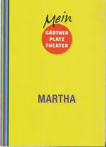Staatstheater am Gärtnerplatz, Josef E. Köpplinger, Michael Alexander Rinz, Johannes Weiß, Lioba Schöneck (Probenfotos): Programmheft Friedrich von Flotow MARTHA oder DER MARKT ZU RICHMOND Premiere.. 